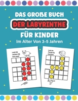 Das gro�e Buch der Labyrinthe f�r Kinder Im Alter Von 3-5 Jahren: Lustige Und Herausfordernde Labyrinthe Buch Kinder Zur Ersten Kognitiven Aktivierung von Kindern/ Verbinde die Punkte und Labyrinthe f B098GTZXMY Book Cover