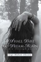 I Shall Dare to Dream Again: A story through poetry 0595450172 Book Cover