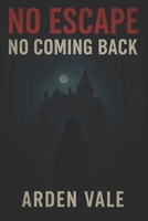 No One Leaves: Once you're in, there's no way back B0F8W21JKV Book Cover