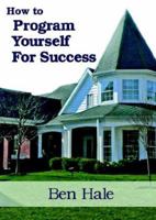 How to Program Yourself for Success 0974627968 Book Cover