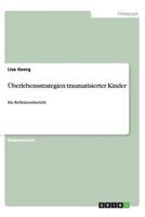 Überlebensstrategien traumatisierter Kinder: Ein Reflexionsbericht 365638715X Book Cover