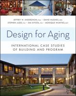 Design for Aging: International Case Studies of Building and Program 0470946725 Book Cover