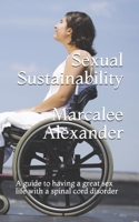 Sexual Sustainability: A guide to having a great sex life with a spinal cord disorder B08L4969TV Book Cover