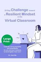 20 Day Challenge Toward a Resilient Mindset in the Virtual Classroom: Cultivate Strong Mentality and Adaptability for You and Your Students to Bond Tighter than Ever! B08NJXP3F8 Book Cover