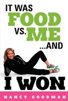 It Was Food vs. Me...and I Won 1468005413 Book Cover