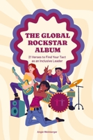 The Global Rockstar Album: 21 Verses to Find Your Tact as an Inclusive Leader B0CK3M4TCR Book Cover