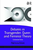 Debates in Transgender, Queer, and Feminist Theory: Contested Sites 1138246298 Book Cover