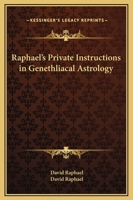 Raphael's Private Instructions in Genethliacal Astrology 0766132935 Book Cover