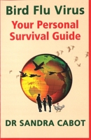 Bird Flu Virus: Your Personal Survival Guide 0975743651 Book Cover