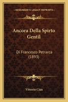 Ancora Della Spirto Gentil: Di Francesco Petrarca (1893) 1168014387 Book Cover