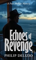 Echoes of Revenge: A Paul Phillips Mystery B0GXP37FNH Book Cover