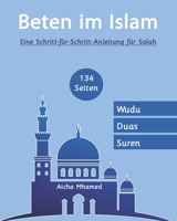Beten im islam: Eine Schritt-für-Schritt-Anleitung für Salah | Kurze Suren and Duas (Islambücher für Anfänger) B0BD2N3B5B Book Cover