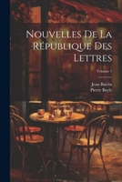 Nouvelles de la R�publique Des Lettres; Volume 1 1021731188 Book Cover