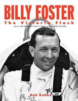 Billy Foster - The Victoria Flash: Plus a walk through the history of motor racing in British Columbia 1797052446 Book Cover