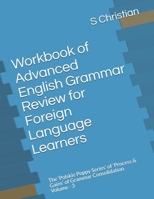 Workbook of Advanced English Grammar Review for Foreign Language Learners: The 'Polskie Poppy Series' of 'Process & Gains' of Grammar Consolidation Vo B08ZNYM3N8 Book Cover