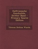 Ostfriesische Geschichte, Dritter Band 1018196625 Book Cover