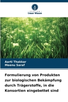 Formulierung von Produkten zur biologischen Bekämpfung durch Trägerstoffe, in die Konsortien eingebettet sind (German Edition) 6630105559 Book Cover