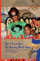 7 Principles for Raising Black Sons: A Practical Guides For Single Black Mother's 0615903312 Book Cover