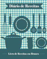 Diário de Receitas: 100 Modelos de Receitas em Branco para Você Criar seu Próprio Livro de Receitas [20 x 25 cm / Azul] 1720410038 Book Cover