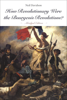 How Revolutionary Were the Bourgeois Revolutions? (Abridged Edition) 1608460673 Book Cover