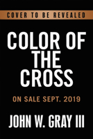 Color of the Cross: Race, Politics, and the Business of Salvation 1549149172 Book Cover