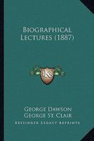 Biographical Lectures (Classic Reprint) 1346096384 Book Cover