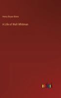 A Life of Walt Whitman 3368181068 Book Cover