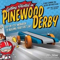 Getting Started in Pinewood Derby: Step-By-Step Workbook to Building Your First Car 1565236173 Book Cover