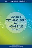 Mobile Technology for Adaptive Aging: Proceedings of a Workshop 0309680867 Book Cover