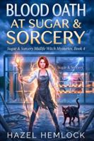 BLOOD OATH AT SUGAR & SORCERY: A Midlife Witch Mystery of Final Battles and Broken Contracts (Sugar & Sorcery Midlife Witch Mysteries Series) B0G5G18JGH Book Cover