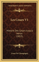 Les Cesars V1: Histoire Des Cesars Jusqu'a Neron (1853) 1160171122 Book Cover