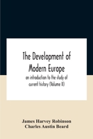 The Development of Modern Europe: An Introduction to the Study of Current History; Volume 2 9354187676 Book Cover