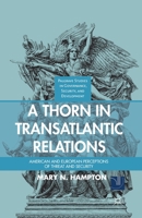 A Thorn in Transatlantic Relations: American and European Perceptions of Threat and Security 1349465577 Book Cover