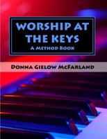 Worship at the Keys: A Method Book 1732184208 Book Cover