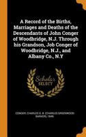 A Record of the Births, Marriages and Deaths of the Descendants of John Conger 1016658826 Book Cover