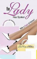 The Lady Has Spoken: Sprinkles of Wisdom, with a Dash of Humor! 1452074631 Book Cover