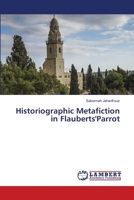 Historiographic Metafiction in Flauberts'Parrot 6202816139 Book Cover