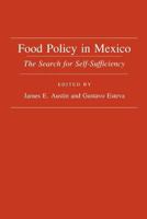Food Policy in Mexico: The Search for Self-Sufficiency 0801494532 Book Cover