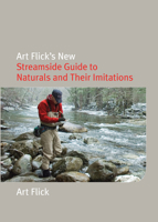 Art Flick's New Streamside Guide to Naturals and Their Imitations (Nick Lyons Books) 0832903310 Book Cover