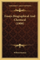 Essays Biographical and Chemical 0548667357 Book Cover