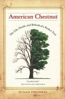 American Chestnut: The Life, Death, and Rebirth of a Perfect Tree 0520259947 Book Cover