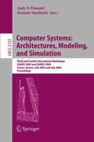 Computer Systems: Architectures, Modeling, and Simulation: Third and Fourth International Workshop, SAMOS 2003 and SAMOS 2004, Samos, Greece, July 21-23, ... (Lecture Notes in Computer Science) 3540223770 Book Cover