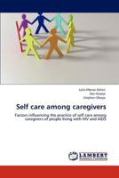 Self care among caregivers 3847335634 Book Cover