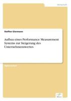 Aufbau Eines Performance Measurement Systems Zur Steigerung Des Unternehmenswertes 3838607724 Book Cover