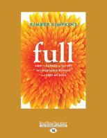 Full: How I Learned to Satisfy My Insatiable Hunger and Feed My Soul 1626252270 Book Cover