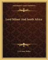 Lord Milner and South Africa 127920950X Book Cover