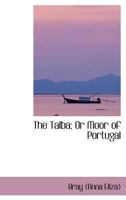 The Talba; Or Moor of Portugal 1279583223 Book Cover