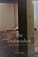 The Dishwasher: Love is the one problem you'll never solve 0578766159 Book Cover