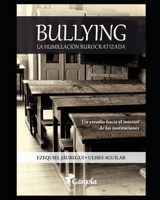 Bullying: La humillación burocratizada B08W2QH6BY Book Cover