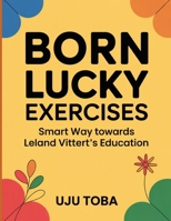 Born Lucky Exercises: Smart Way towards Leland Vittert's Education B0FT3V3SNG Book Cover